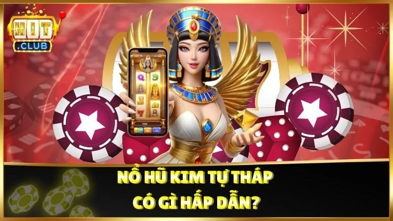 Nổ Hũ Kim Tự Tháp có gì hấp dẫn?